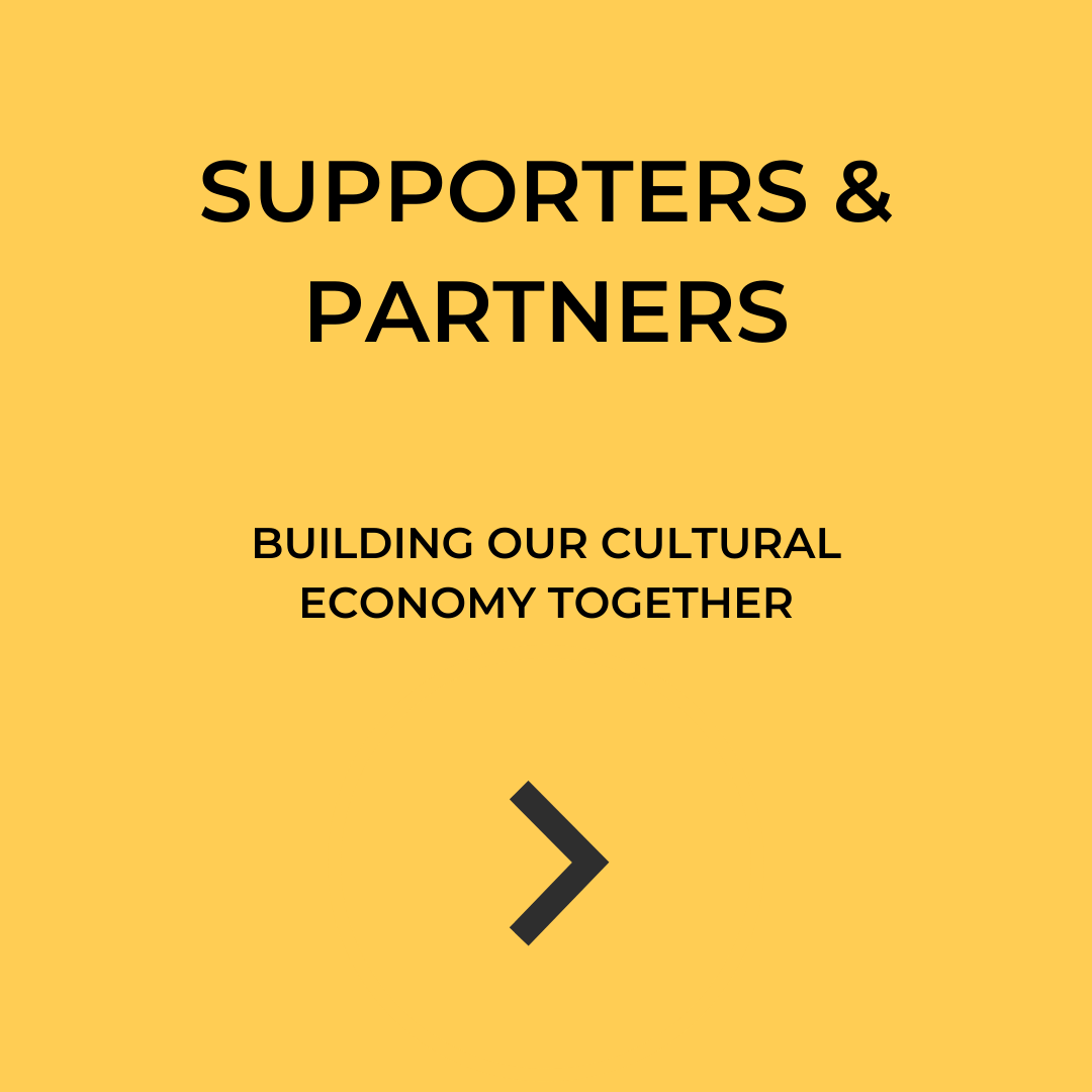 SUPPORTERS & PARTNERS BUILDING OUR CULTURAL ECONOMY TOGETHER